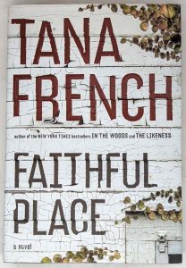 Faithful Place - Tana French 2010 | 1st Edition