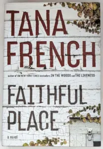 Faithful Place - Tana French 2010 | 1st Edition