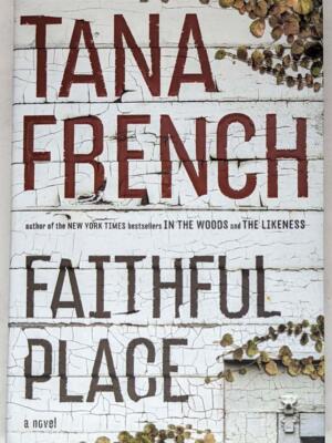 Faithful Place - Tana French 2010 | 1st Edition