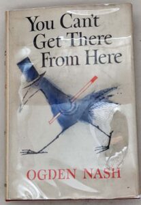 You Can't Get There from Here - Ogden Nash 1957