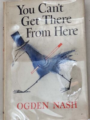 You Can't Get There from Here - Ogden Nash 1957