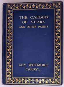 Garden of Years and Other Poems - Guy Wetmore Carryl 1904