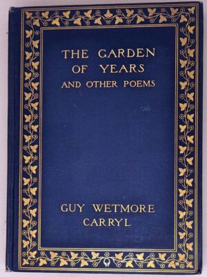 Garden of Years and Other Poems - Guy Wetmore Carryl 1904