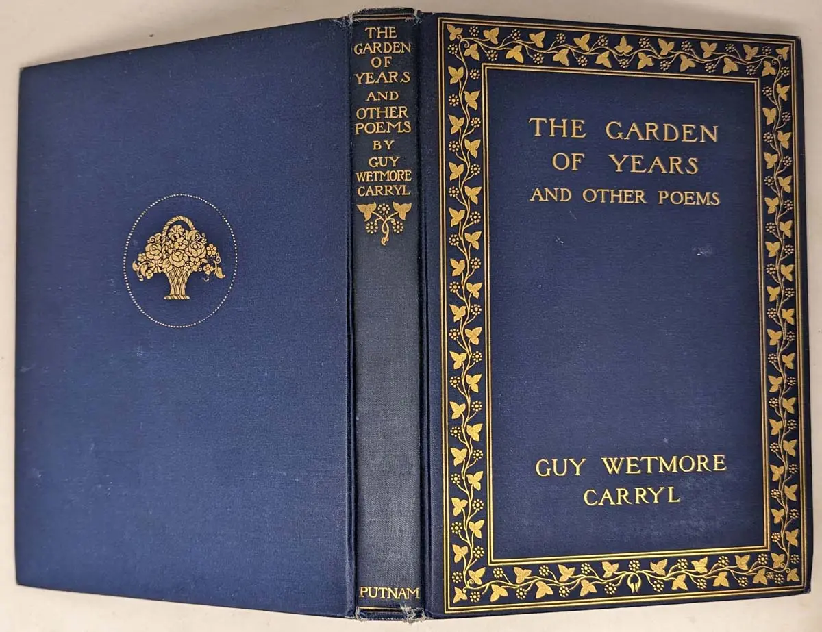 Garden of Years and Other Poems - Guy Wetmore Carryl 1904 | 1st Edition Garden of Years and Other Poems - Guy Wetmore Carryl 1904