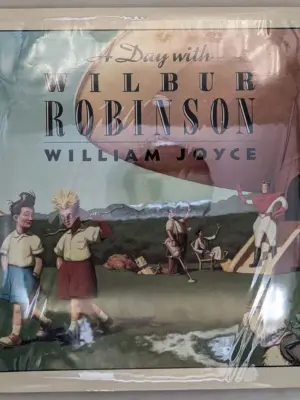 A Day with Wilbur Robinson - William Joyce | 1st Edition SIGNED w/ Sketch
