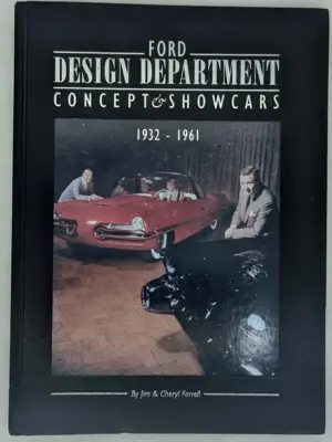 Ford Design Department Concept & Show Cars 1932-1961 | Jim & Cheryl Farrell