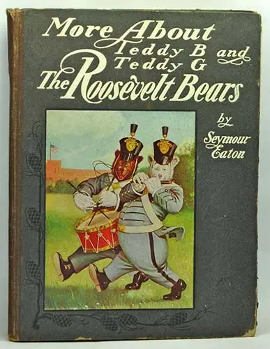 Seymour Eaton - More About Teddy B and Teddy G: The Roosevelt Bears 1907