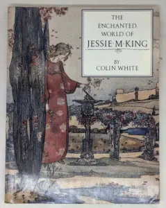 The Enchanted World of Jessie M. King - Colin White 1989