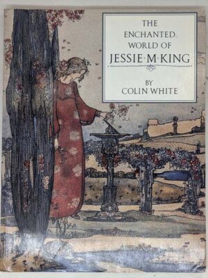 The Enchanted World of Jessie M. King - Colin White 1989
