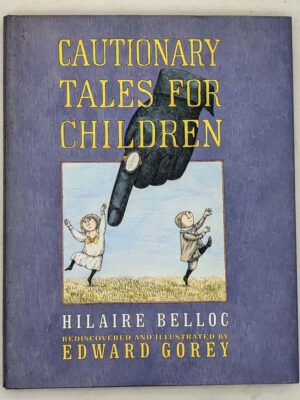 Cautionary Tales for Children - Hilaire Belloc 2002 | Illus. Edward Gorey