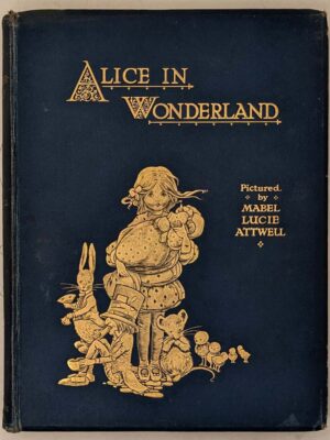 Alice’s Adventures in Wonderland - Lewis Carroll 1910 | Mabel Lucie Attwell