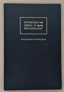 Raymond Chandler: A Descriptive Bibliography - Matthew J. Bruccoli 1979