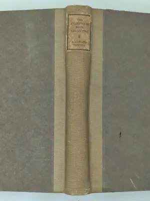 The Amenities of Book-Collecting - A. Edward Newton 1918
