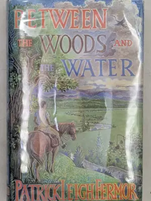 Between the Woods and the Water - Patrick Leigh Fermor 1986