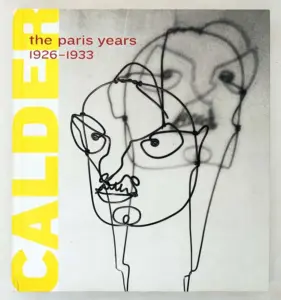 Alexander Calder: The Paris Years, 1926-1933 | Monograph