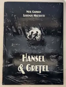 Hansel & Gretel - Neil Gaiman, Lorenzo Mattotti Illus. 2014