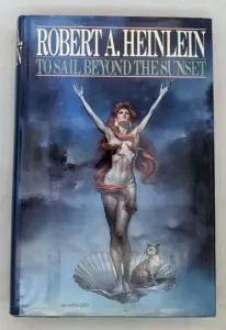 To Sail Beyond the Sunset - Robert A. Heinlein 1987 | 1st Edition