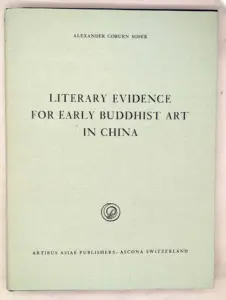 Literary Evidence for Early Buddhist Art in China - Alexander Coburn Soper 1959