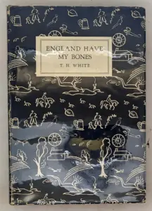 England Have My Bones - T. H. White 1936 | 1st Edition