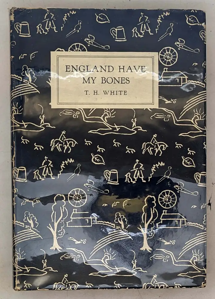 England Have My Bones - T. H. White 1936 | 1st Edition England Have My Bones - T. H. White 1936 | 1st Edition