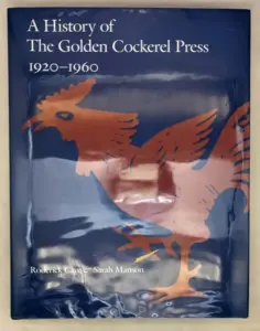 A History of the Golden Cockerel Press 1920-1960 - Cave & Manson 2003